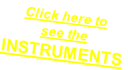 Click here to see the  INSTRUMENTS