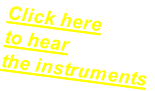 Click here  to hear  the instruments